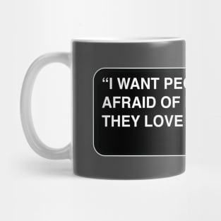 "I want people to be afraid of how much they love me." - Michael Scott Mug